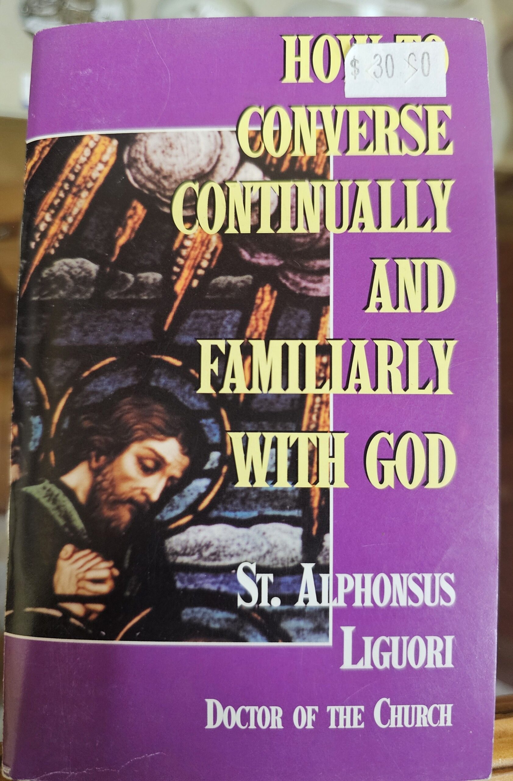 How to converse continually and familiarly with God