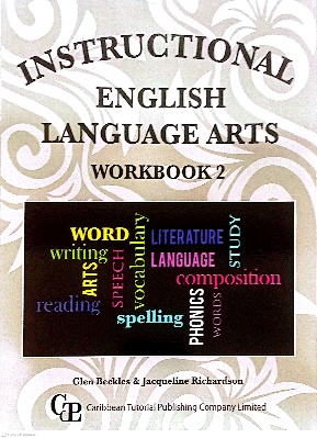 INSTRUCTIONAL ENGLISH LANGUAGE ARTS FOR STANDARD TWO WORKBOOK BY: CARIBBEAN TUTORIAL PUBLISHING
