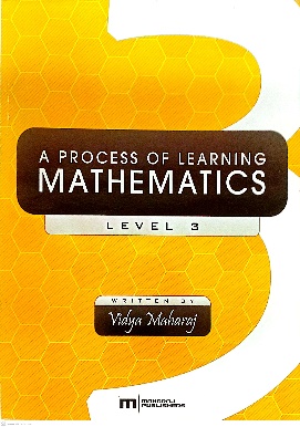 A PROCESS OF LEARNING MATHEMATICS LEVEL 3 BY: MAHARAJ PUBLISHERS