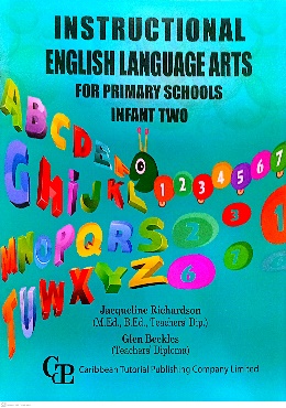 INSTRUCTIONAL ENGLISH LANGUAGE ARTS FOR INFANT TWO BY: CARIBBEAN TUTORIAL PUBLISHING