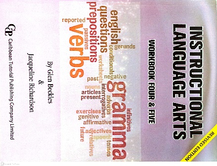 INSTRUCTIONAL LANGUAGE ARTS WORKBOOK 4 & 5 BY: CARIBBEAN TUTORIAL PUBLISHING COMPANY