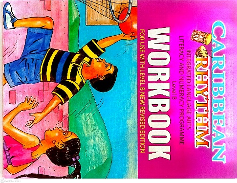 CARIBBEAN RHYTHM INTEGRATED LANGUAGE ARTS LITERACY AND NUMERACY PROGRAMME WORKBOOK B BY: CARIBBEAN CHILDRENS PRESS LTD