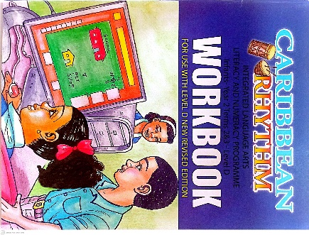 CARIBBEAN RHYTHM INTEGRATED LANGUAGE ARTS LITERACY AND NUMERACY PROGRAMME WORKBOOK D BY: CARIBBEAN CHILDRENS PRESS LTD