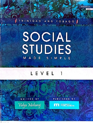 TRINIDAD AND TOBAGO SOCIAL STUDIES MADE SIMPLE LEVEL 1 BY: VIDYA MAHARAJ