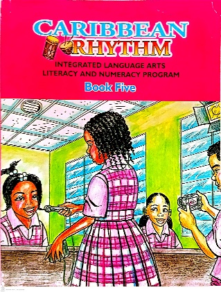 CARIBBEAN RHYTHM INTEGRATED LANGUAGE ARTS LITERACY AND NUMERACY PROGRAMME BOOK 5