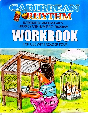 CARIBBEAN RHYTHM INTEGRATED LANGUAGE ARTS LITERACY AND NUMERACY PROGRAMME FOR USE WITH READER FOUR