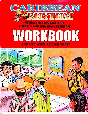 CARIBBEAN RHYTHM INTEGRATED LANGUAGE ARTS LITERACY AND NUMERACY PROGRAMME FOR USE WITH READER THREE