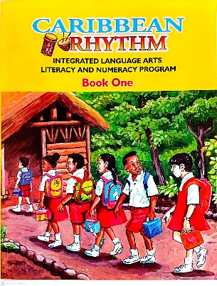 CARIBBEAN RHYTHM INTEGRATED LANGUAGE ARTS LITERACY AND NUMERACY PROGRAMME BOOKE 1