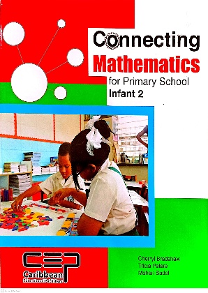 CONNECTING MATHEMATICS FOR PRIMARY SCHOOL INFANT 2 BY: CARIBBEAN EDUCATIONAL PUBLISHER