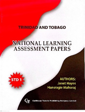 TRINIDAD AND TOBAGO NATIONAL LEARNING ASSESSMENT PAPERS STANDARD 1 BY: JANET HAYES HANSRAGIE MAHARAJI CARIBBEAN TUTORIAL PUBLISHING COMPANY LIMITED