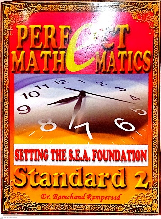 PERFECT MATHEMATICS SETTING THE S.E.A. FOUNDATION STANDARD 2 BY: DR. RAMCHAND RAMPERSAD