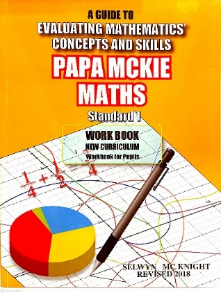 EVALUATING MATHEMATICS CONCEPTS AND SKILLS PAPA MCKIE MATHS STANDARD 1 BY: SELWYN MC KNIGHT